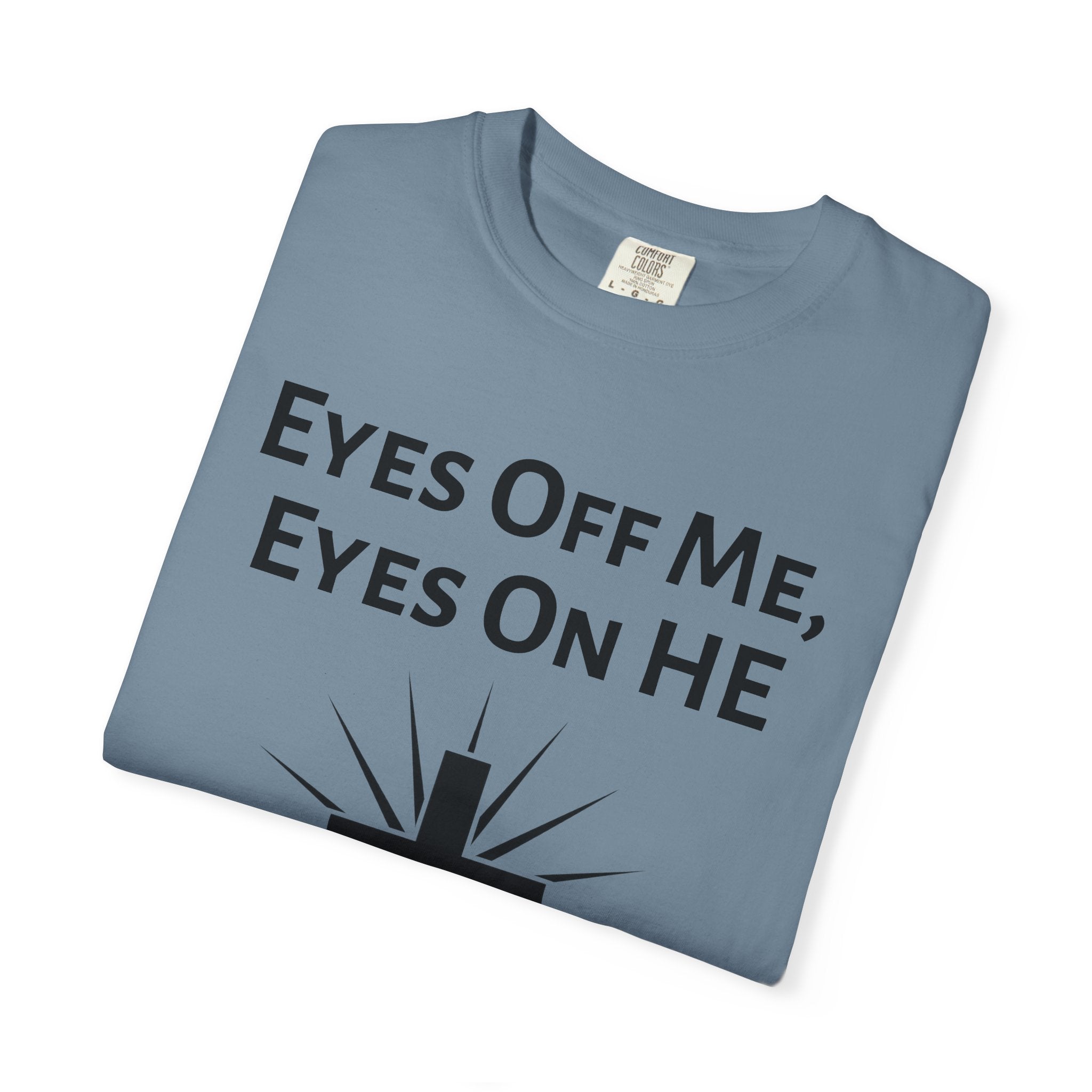 Eyes Off Me, Eyes On HE Unisex Heavyweight Cotton Tee