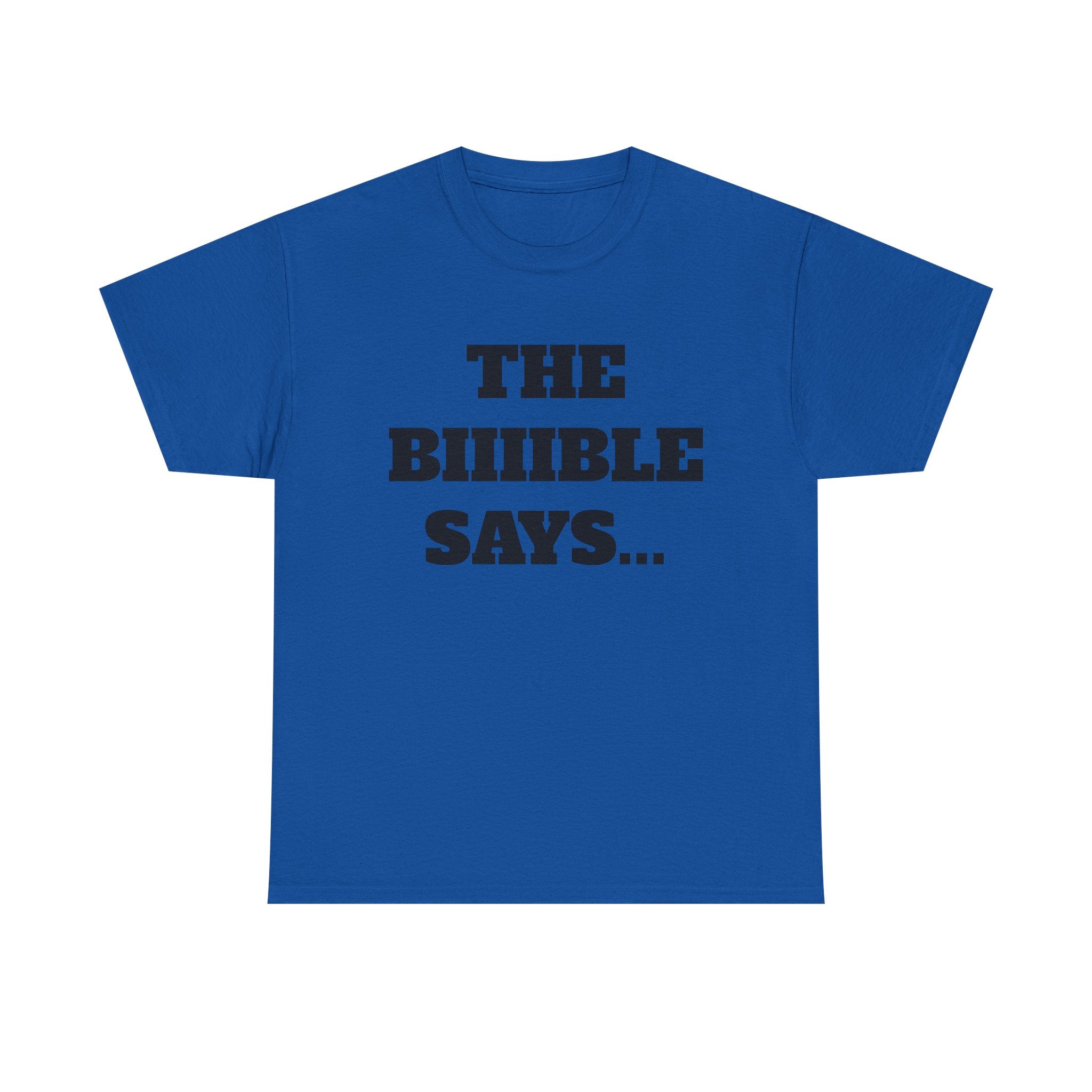 The Biiiible Says... - "Put it on a Shirt" Collection Unisex Tee