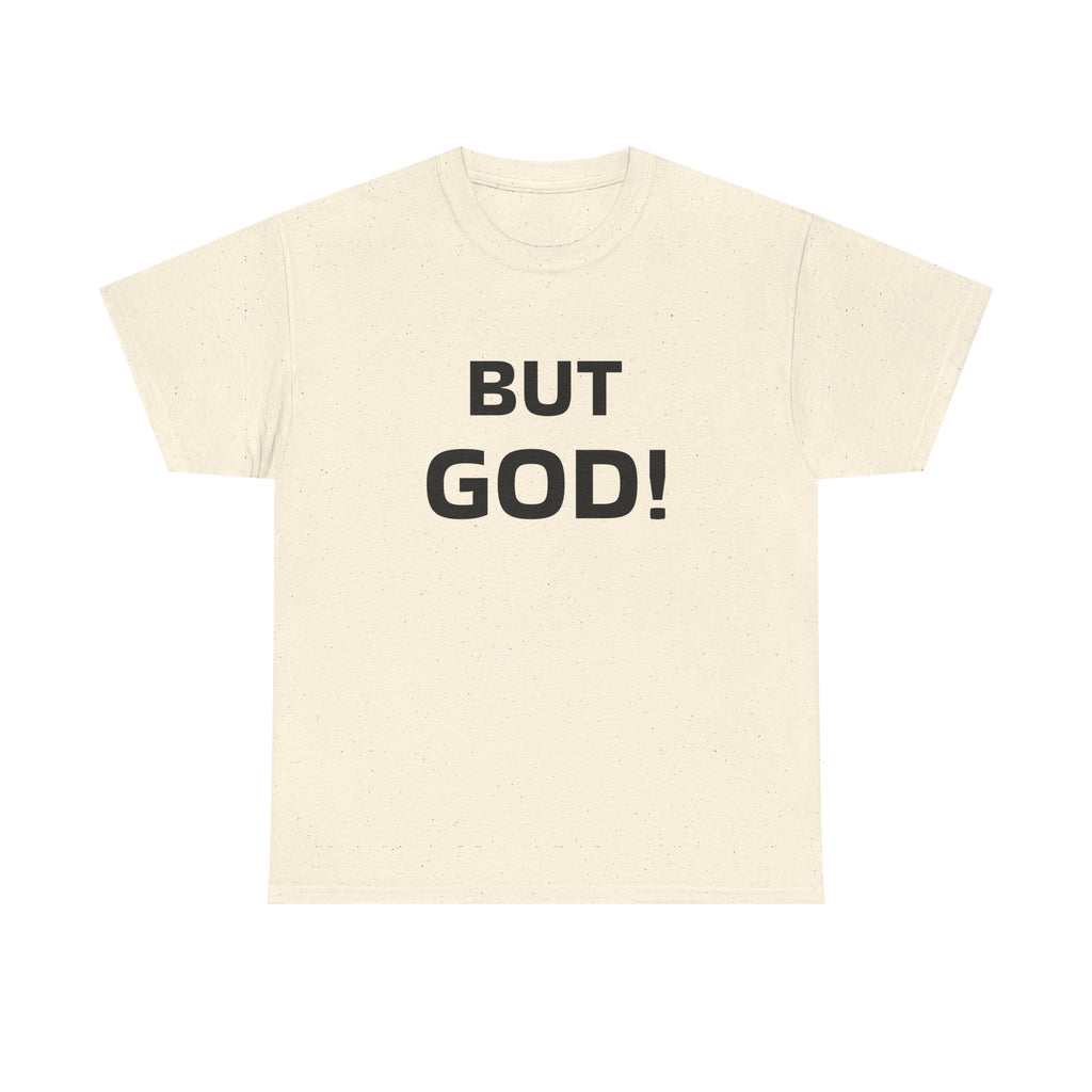 But God! - "Put it on a Shirt" Collection Unisex Tee