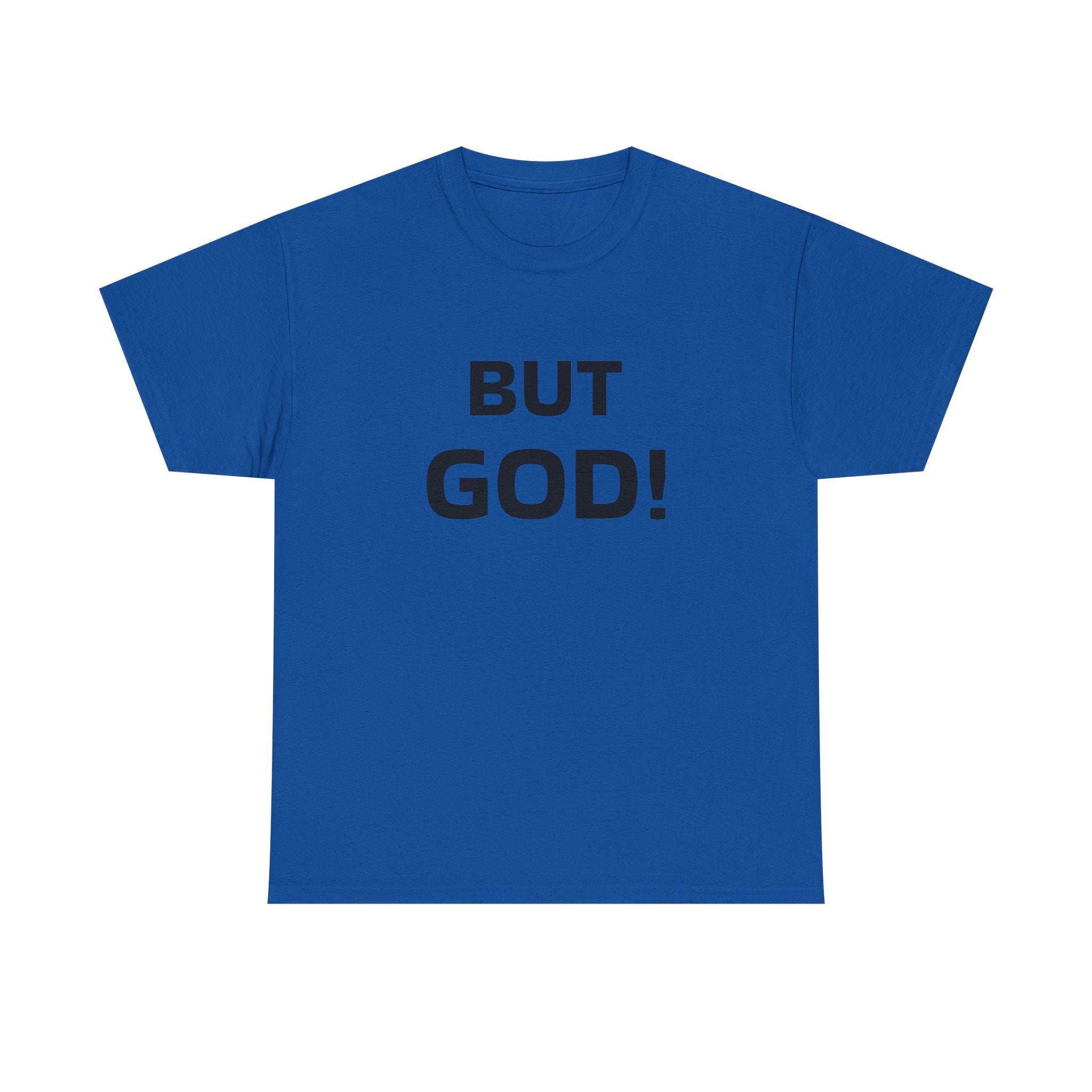 But God! - "Put it on a Shirt" Collection Unisex Tee