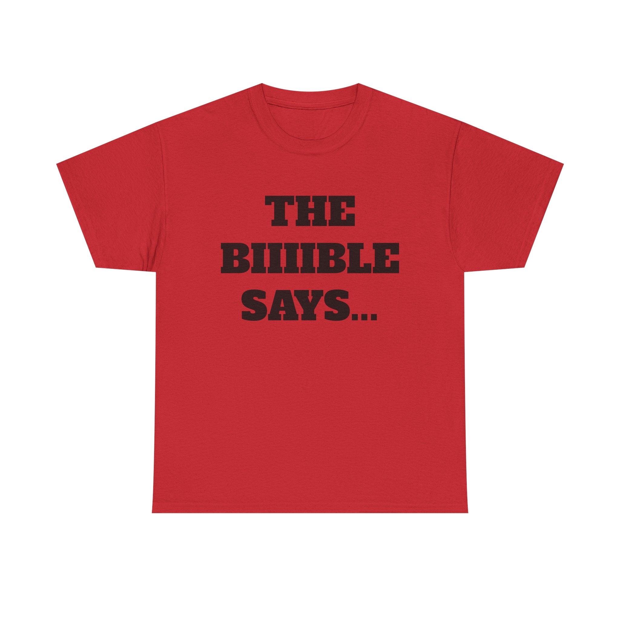 The Biiiible Says... - "Put it on a Shirt" Collection Unisex Tee