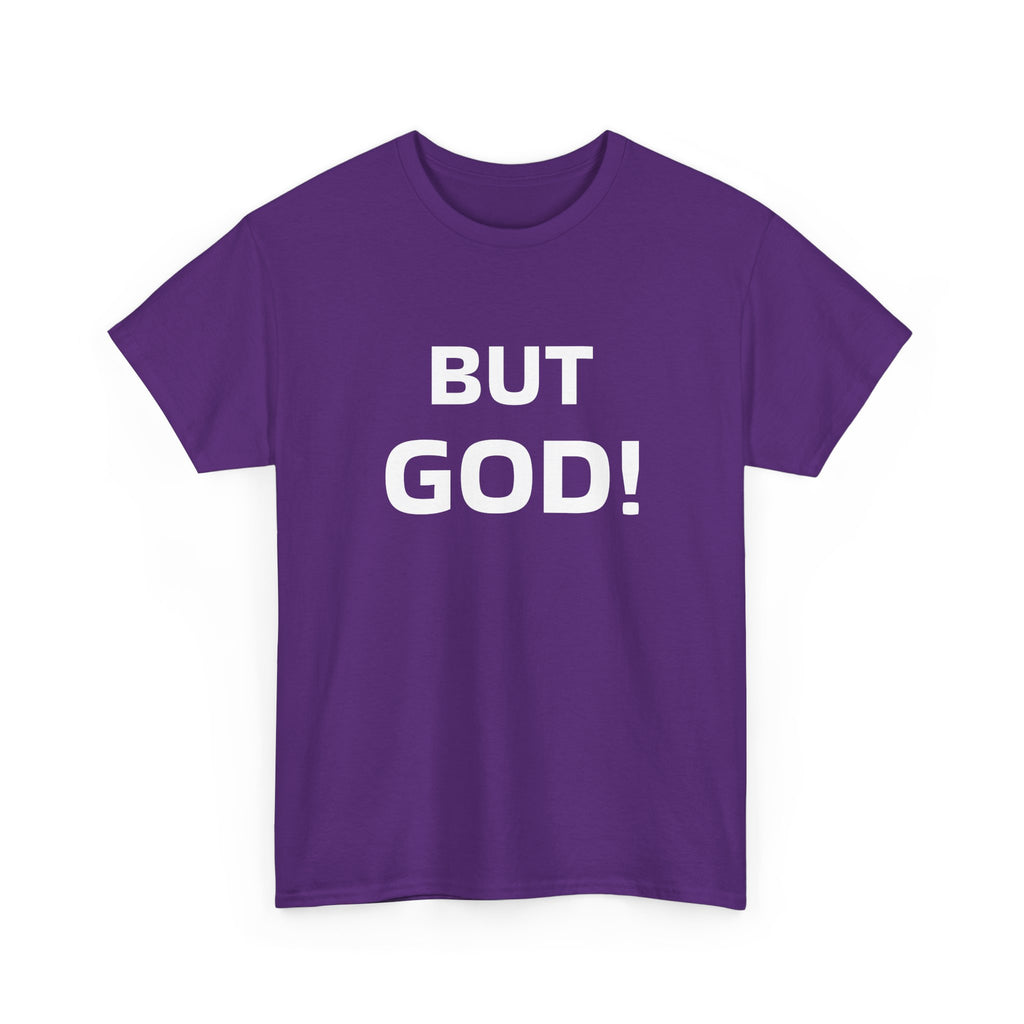 But God! - "Put it on a Shirt" Collection Unisex Tee