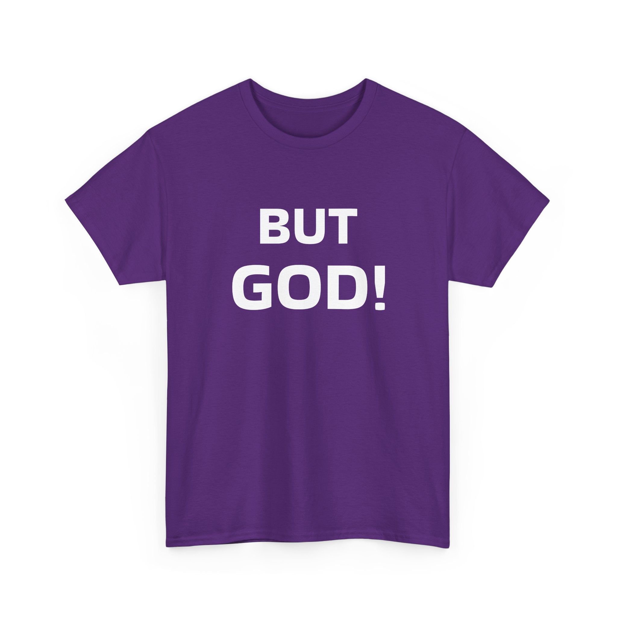 But God! - "Put it on a Shirt" Collection Unisex Tee
