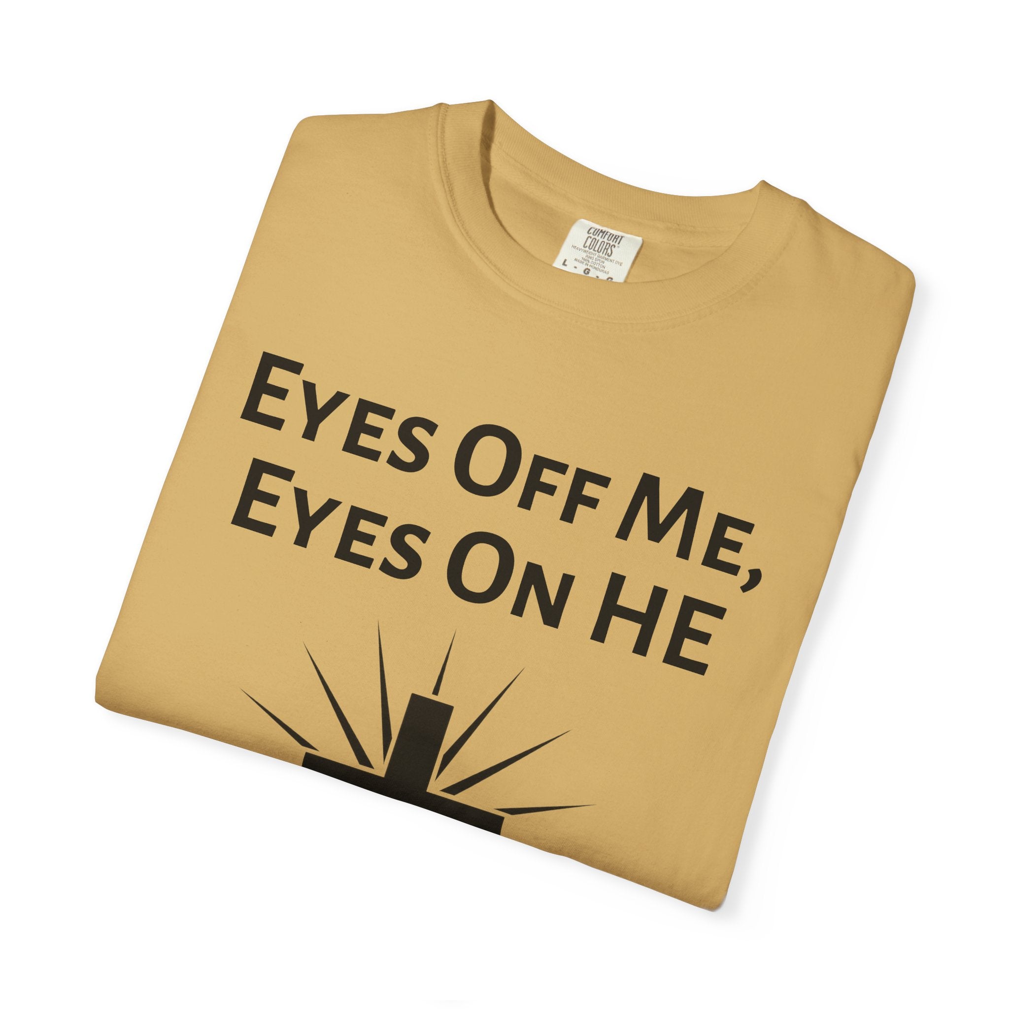 Eyes Off Me, Eyes On HE Unisex Heavyweight Cotton Tee
