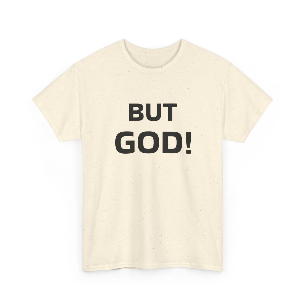 But God! - "Put it on a Shirt" Collection Unisex Tee
