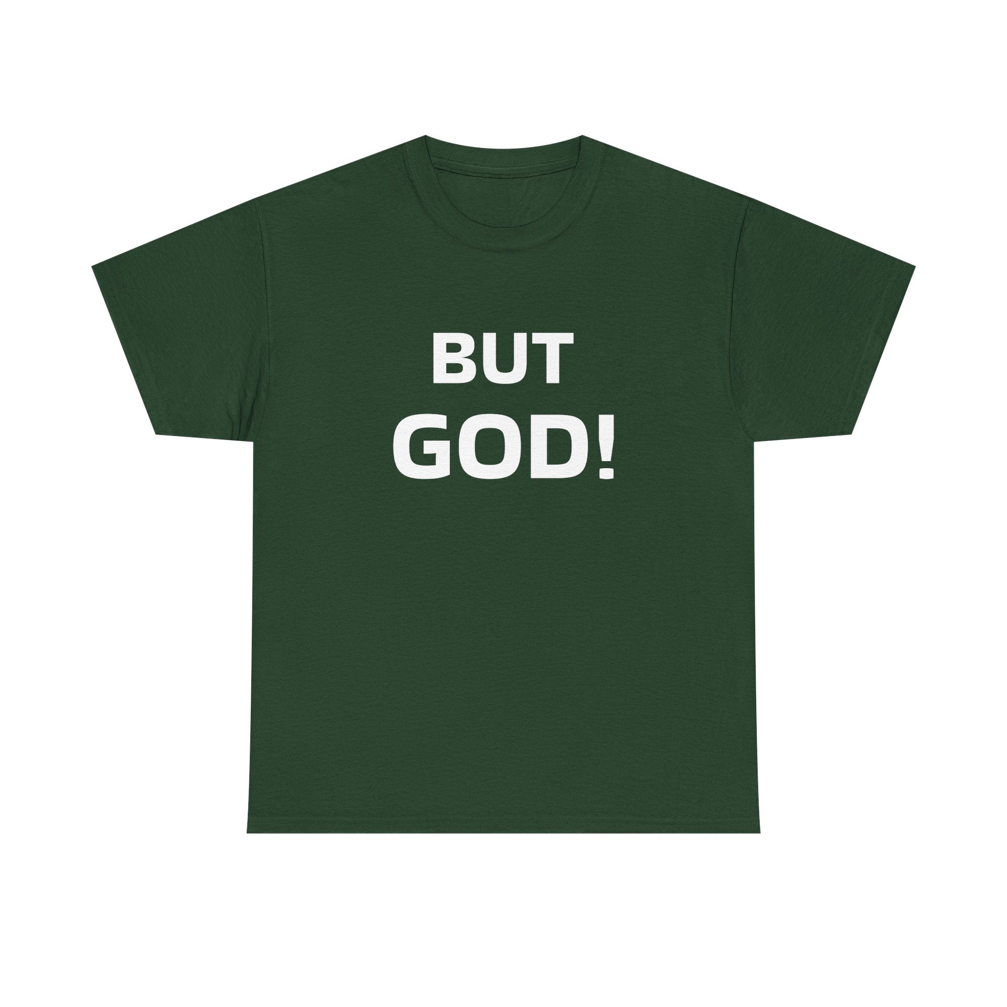 But God! - "Put it on a Shirt" Collection Unisex Tee