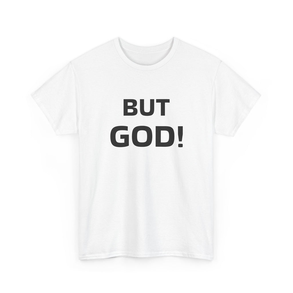 But God! - "Put it on a Shirt" Collection Unisex Tee