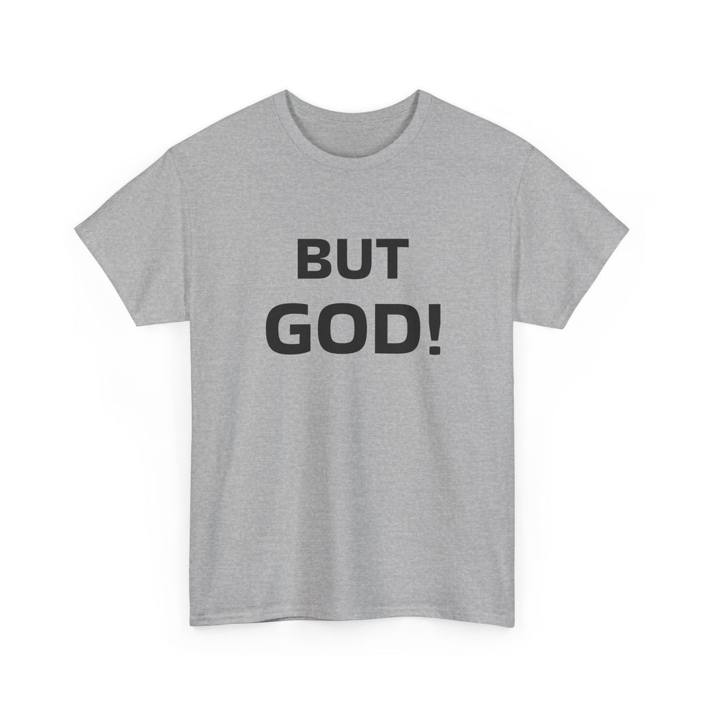 But God! - "Put it on a Shirt" Collection Unisex Tee
