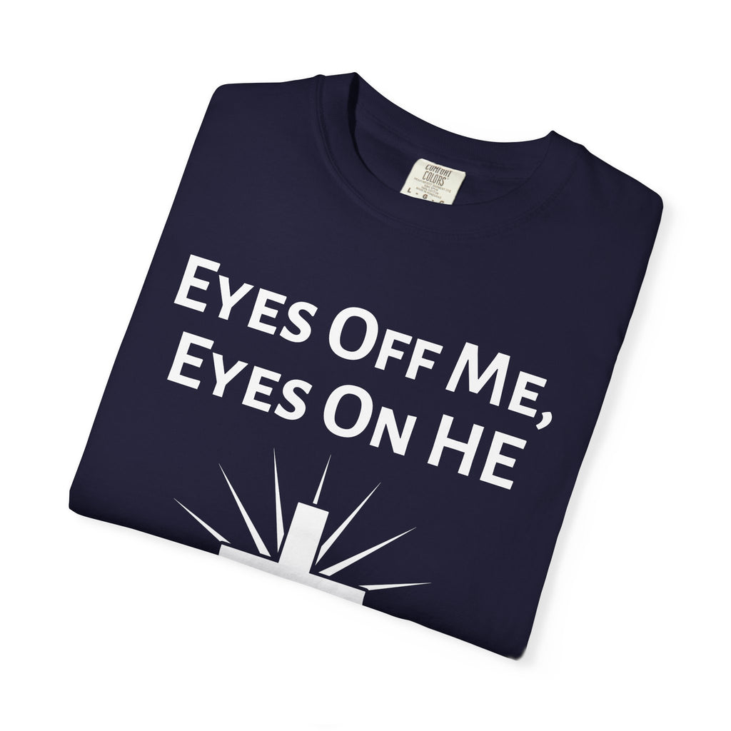 Eyes Off Me, Eyes On HE Unisex Heavyweight Cotton Tee