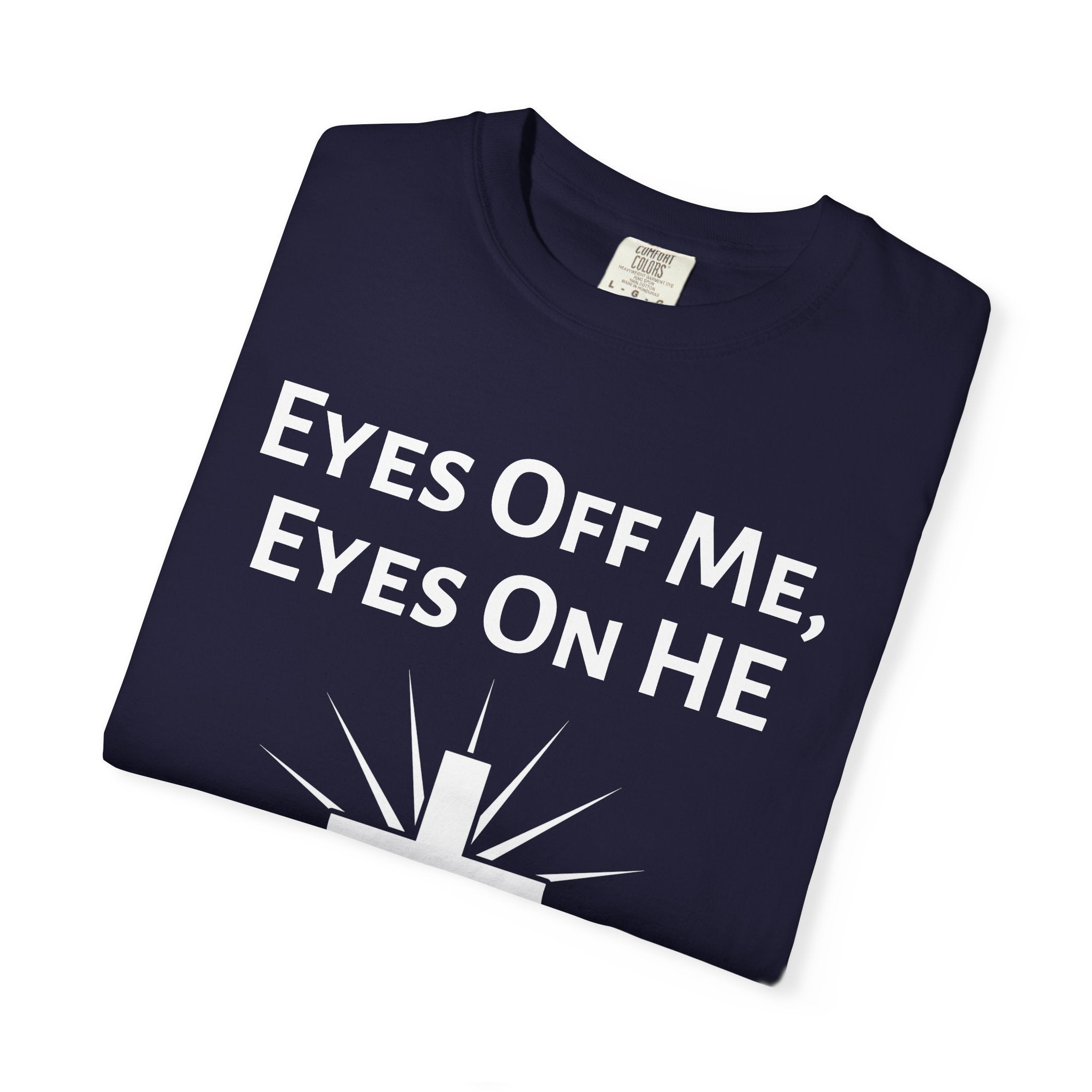 Eyes Off Me, Eyes On HE Unisex Heavyweight Cotton Tee