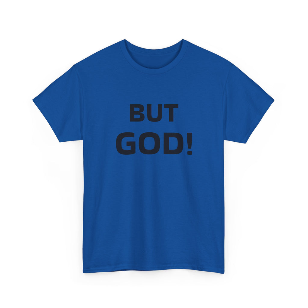 But God! - "Put it on a Shirt" Collection Unisex Tee