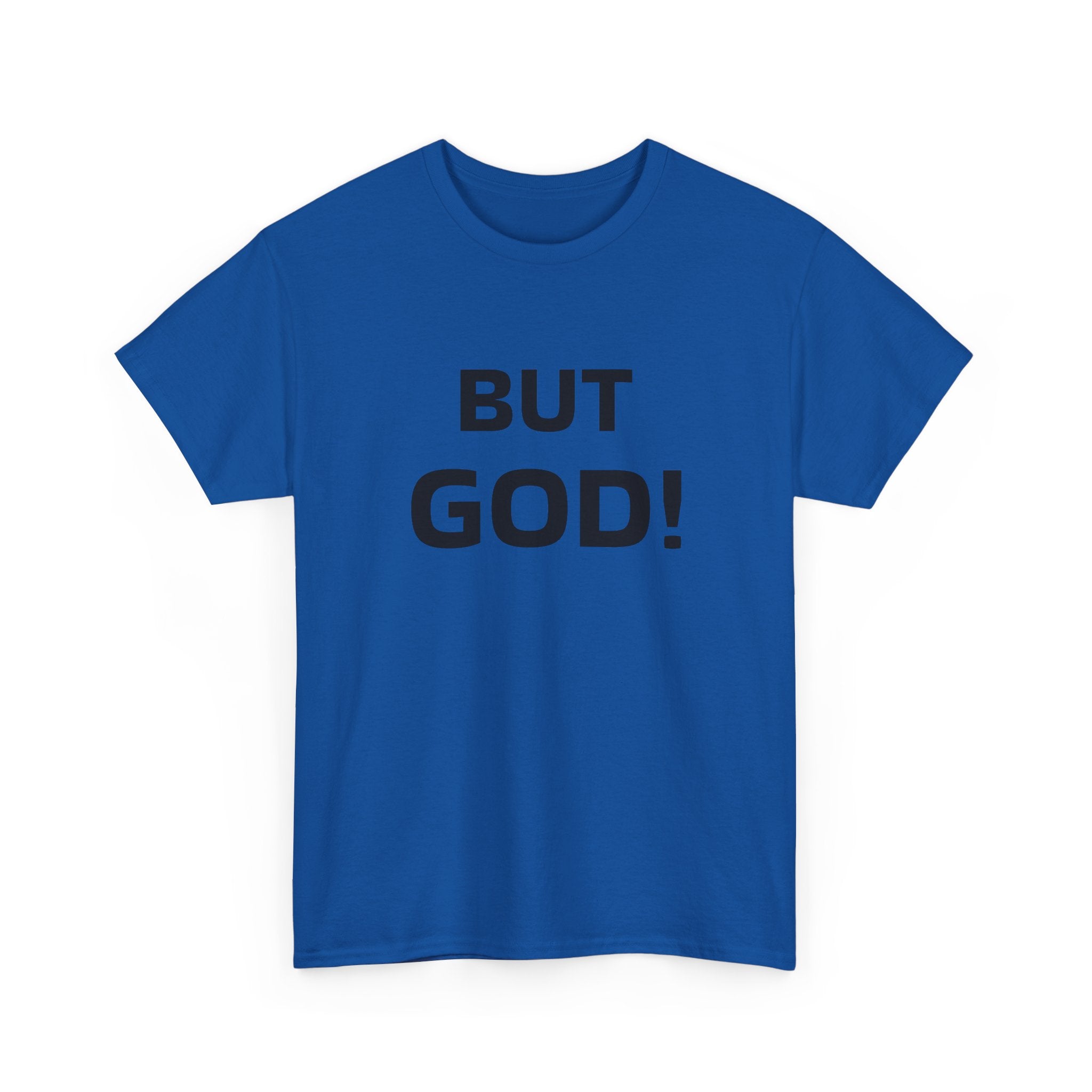 But God! - "Put it on a Shirt" Collection Unisex Tee