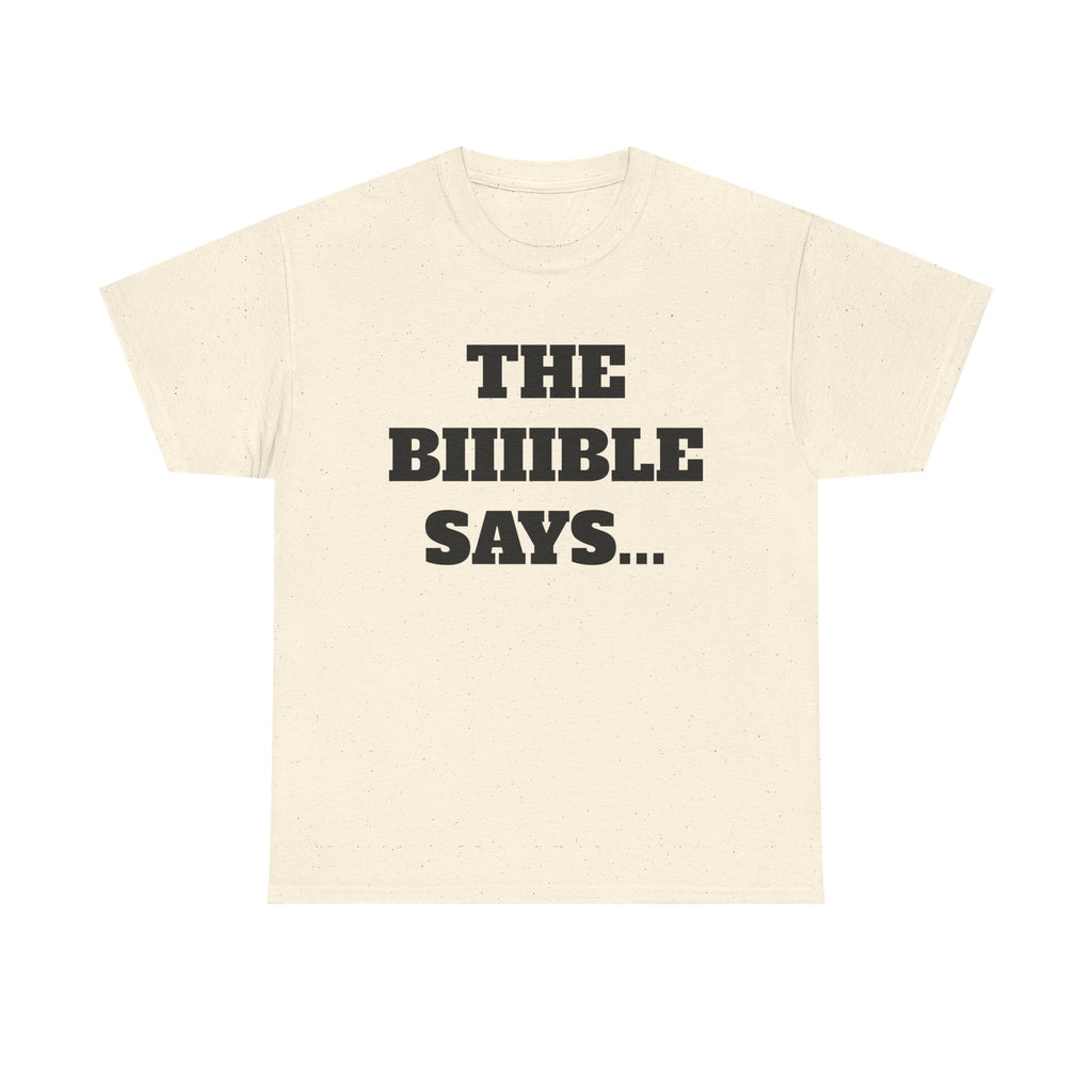 The Biiiible Says... - "Put it on a Shirt" Collection Unisex Tee