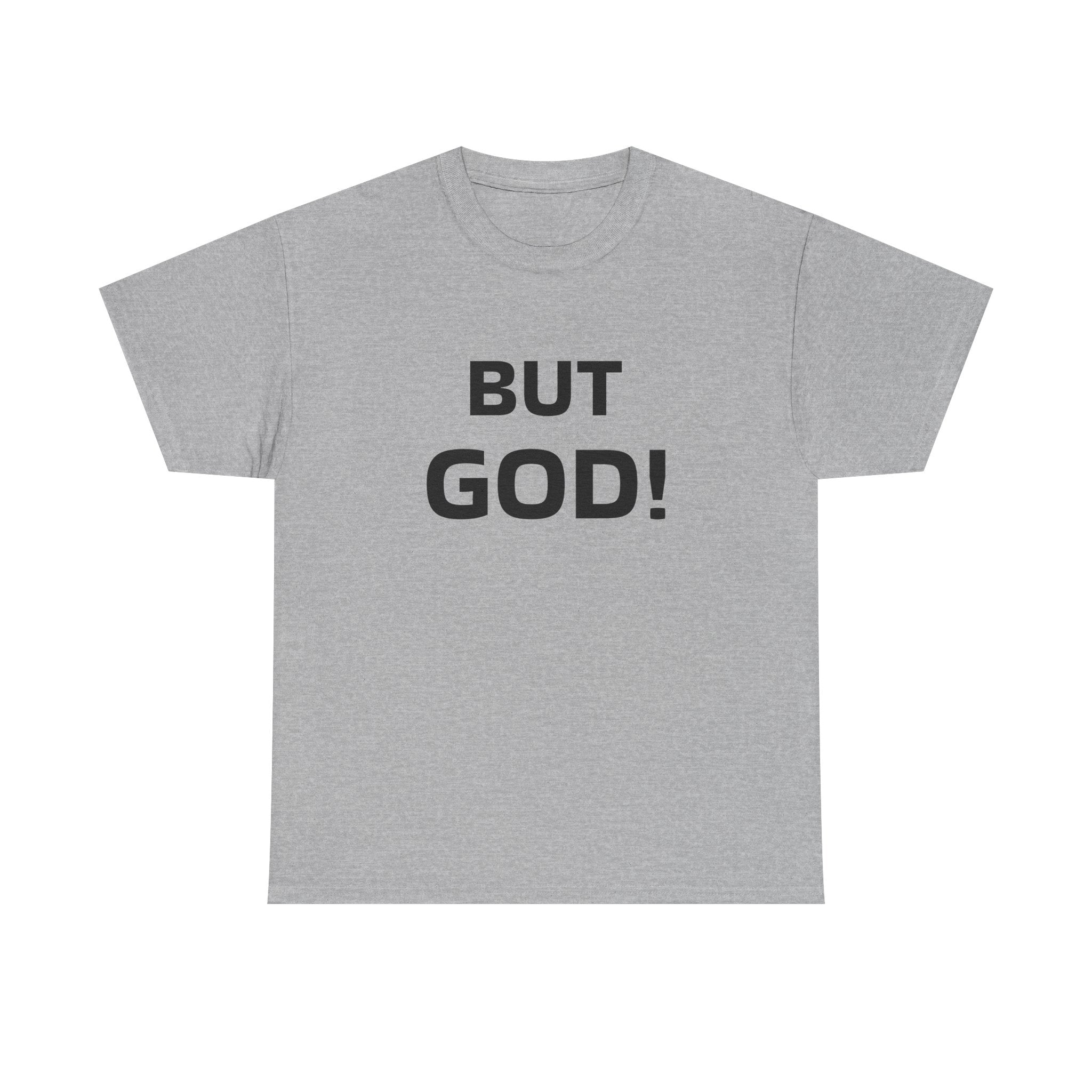 But God! - "Put it on a Shirt" Collection Unisex Tee