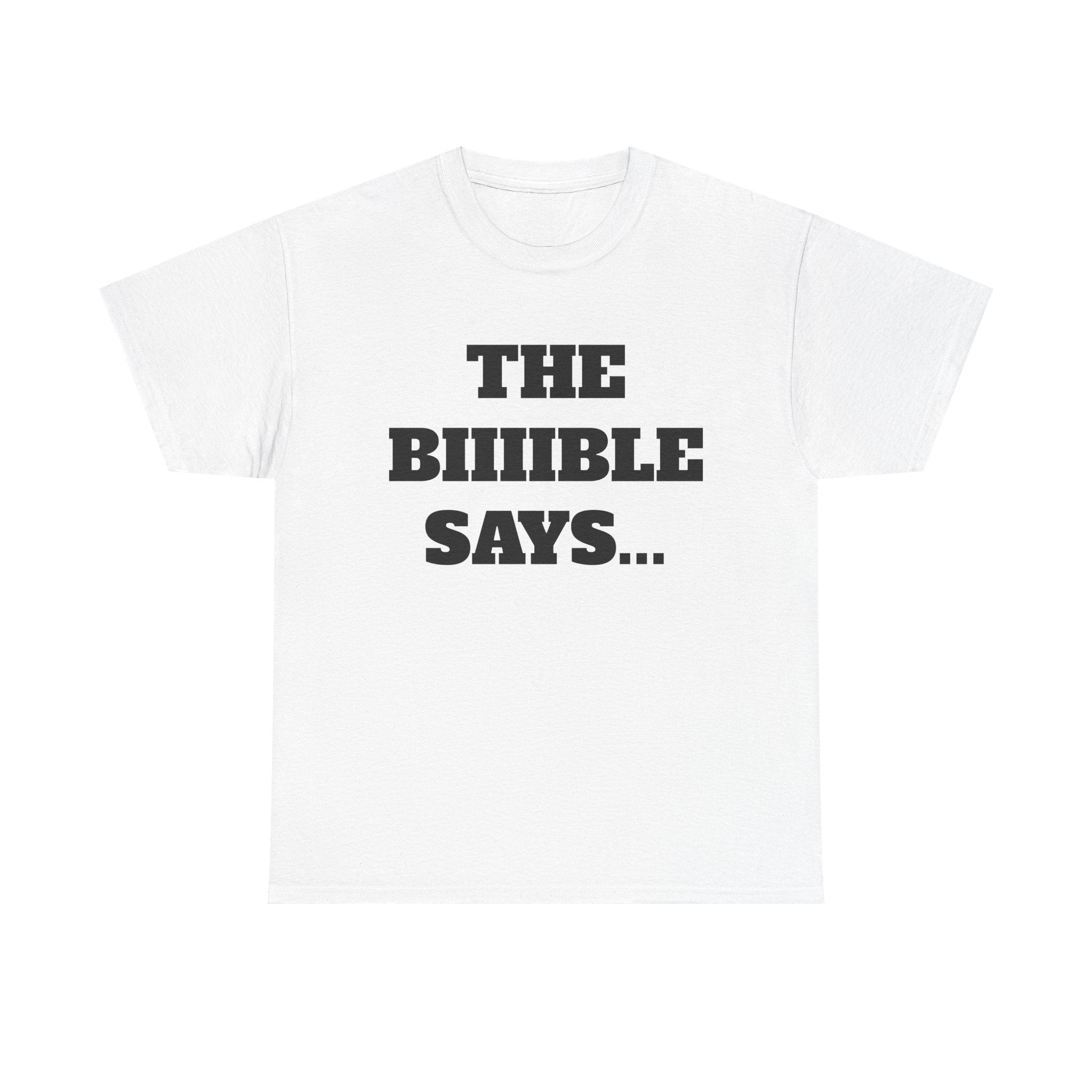 The Biiiible Says... - "Put it on a Shirt" Collection Unisex Tee