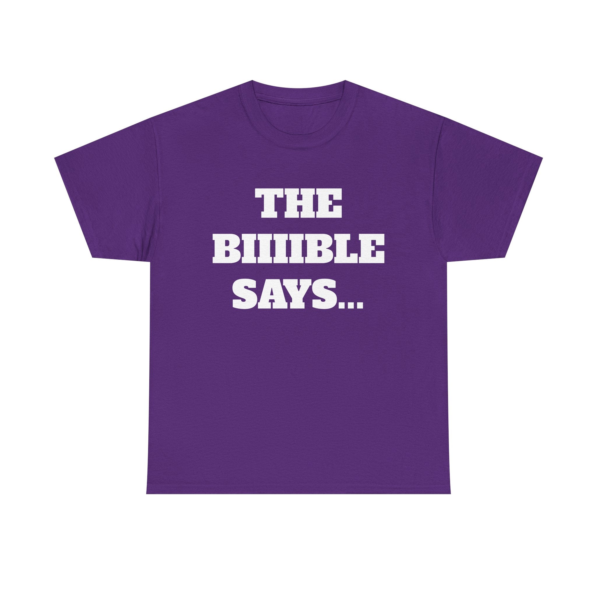 The Biiiible Says... - "Put it on a Shirt" Collection Unisex Tee