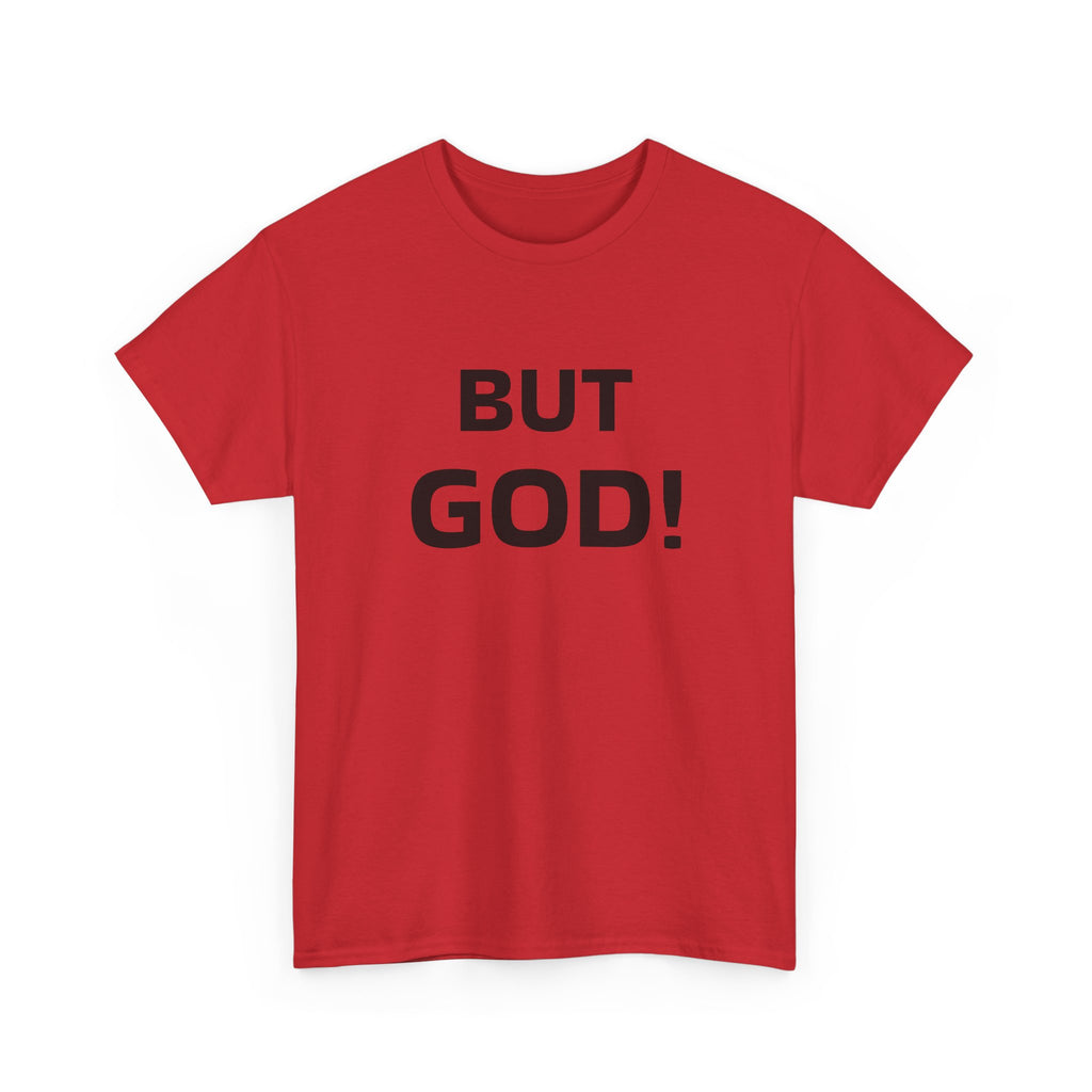 But God! - "Put it on a Shirt" Collection Unisex Tee