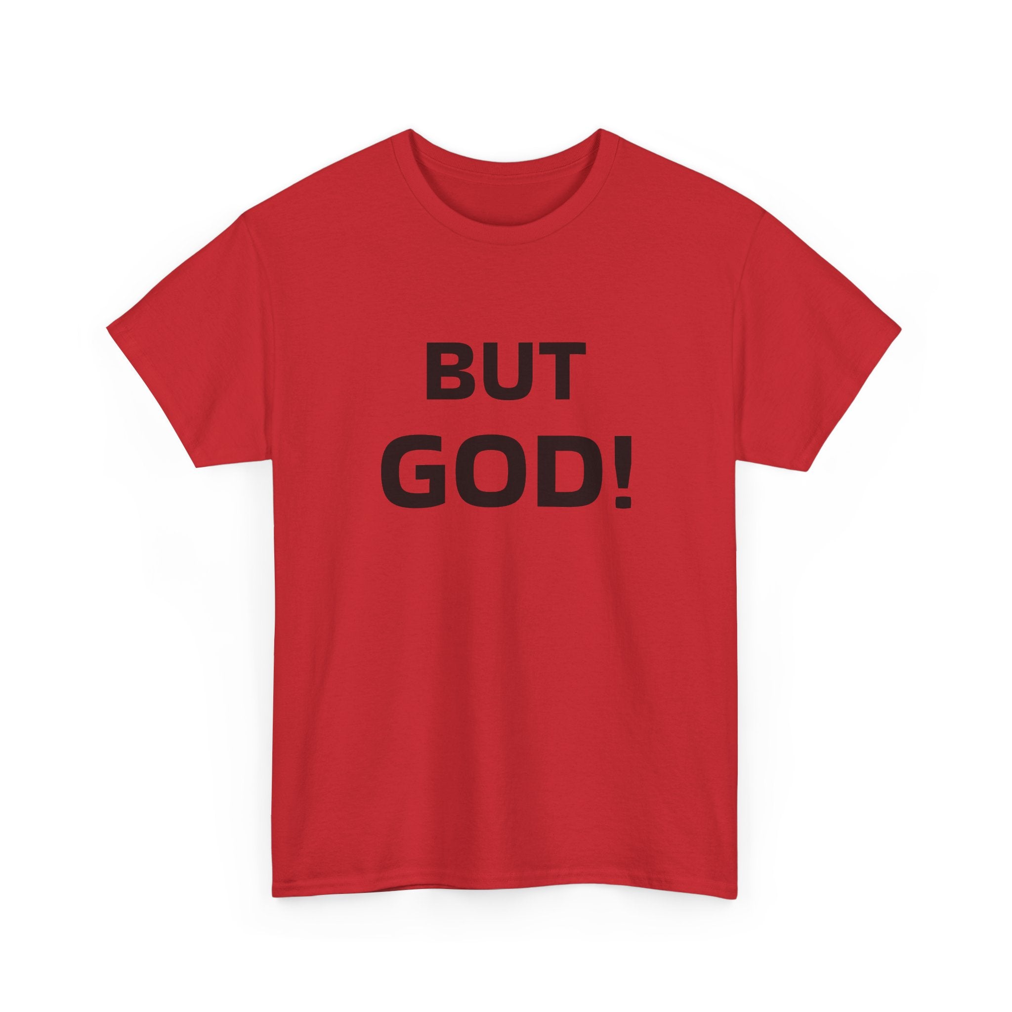 But God! - "Put it on a Shirt" Collection Unisex Tee